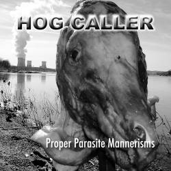 Hog Caller : Proper Parasite Mannerism